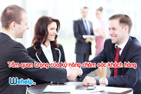 Tầm quan trọng của kỹ năng chăm sóc khách hàng đối với doanh nghiệp